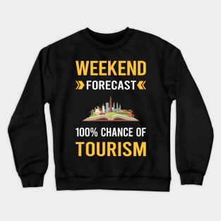 Weekend Forecast Tourism Crewneck Sweatshirt